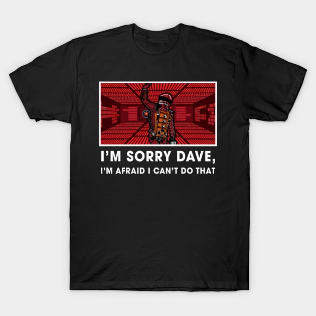 HAL 9000 room Sorry Dave T-Shirt by Zercohotu